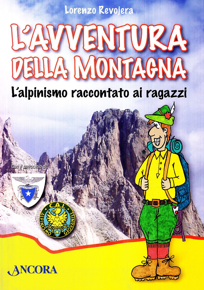 Libri Lorenzo Revojera - L'Avventura Della Montagna. L'Alpinismo Raccontato Ai Ragazzi NUOVO SIGILLATO, EDIZIONE DEL 10/05/2006 SUBITO DISPONIBILE