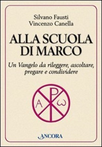 Libri Silvano Fausti / Vincenzo Canella - Alla Scuola Di Marco NUOVO SIGILLATO, EDIZIONE DEL 11/02/2004 SUBITO DISPONIBILE