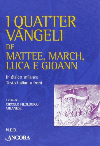 Libri Quatter Vangeli De Mattee, March, Luca E Gioann. In Dialett Milanes, Testo Italian A Front (I) NUOVO SIGILLATO, EDIZIONE DEL 26/03/2003 SUBITO DISPONIBILE