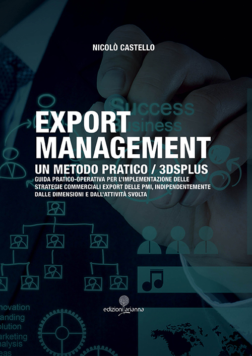 Libri Nicolo Castello - Export Management. Un Metodo Pratico 3DSPLUS NUOVO SIGILLATO, EDIZIONE DEL 01/01/2016 SUBITO DISPONIBILE