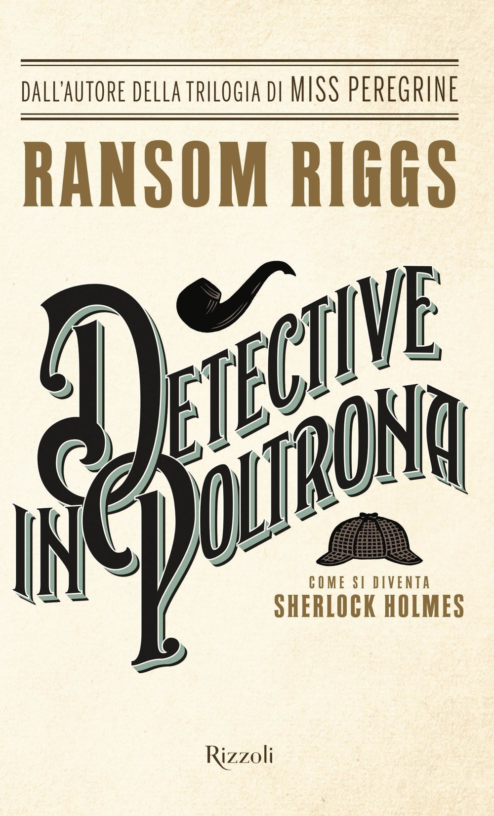 Libri Ransom Riggs - Detective In Poltrona. Come Si Diventa Sherlock Holmes NUOVO SIGILLATO, EDIZIONE DEL 02/11/2017 SUBITO DISPONIBILE