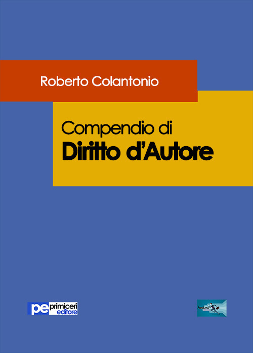 Libri Roberto Colantonio - Compendio Di Diritto D'Autore NUOVO SIGILLATO, EDIZIONE DEL 19/05/2017 SUBITO DISPONIBILE
