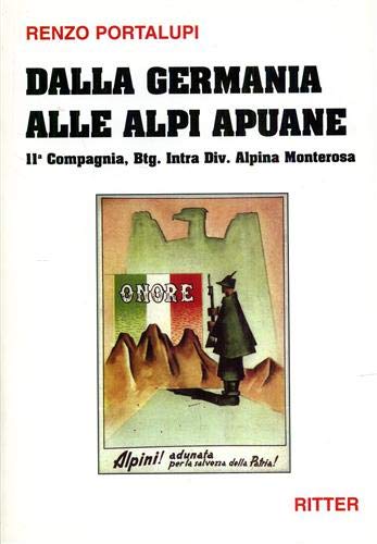 Libri Renzo Portalupi - Dalla Germania Alle Alpi Apuane. 11A Compagnia, Btg. Intra Div. Alpina Monterosa NUOVO SIGILLATO, EDIZIONE DEL 01/01/2009 SUBITO DISPONIBILE