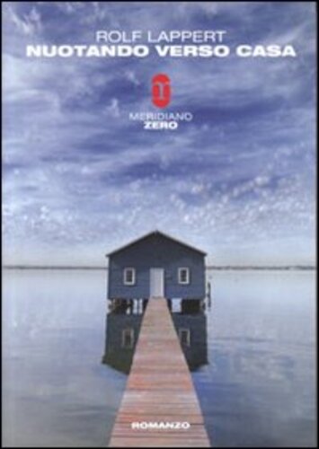 Libri Rolf Lappert - Nuotando Verso Casa NUOVO SIGILLATO, EDIZIONE DEL 29/11/2011 SUBITO DISPONIBILE