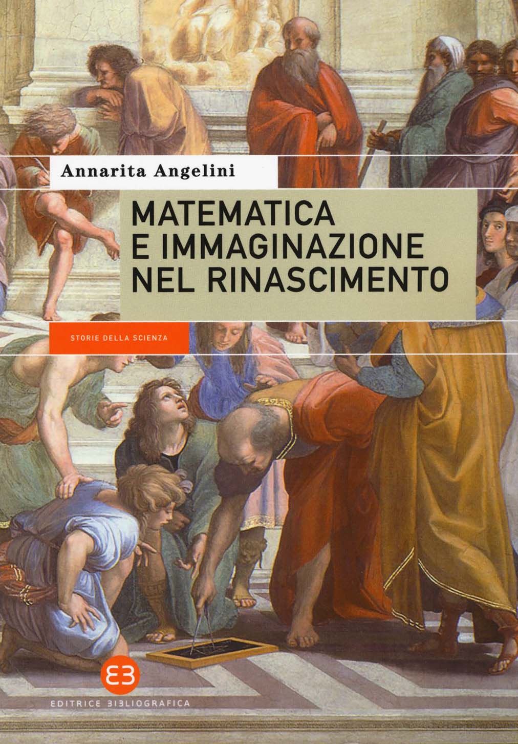 Libri Annarita Angelini - Matematica E Immaginazione Nel Rinascimento NUOVO SIGILLATO, EDIZIONE DEL 31/08/2017 SUBITO DISPONIBILE