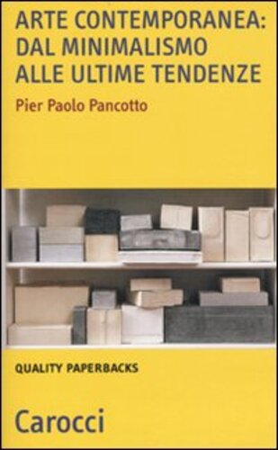 Libri Pancotto Pier Paolo - Arte Contemporanea: Dal Minimalismo Alle Nuove Tendenze NUOVO SIGILLATO, EDIZIONE DEL 28/01/2010 SUBITO DISPONIBILE