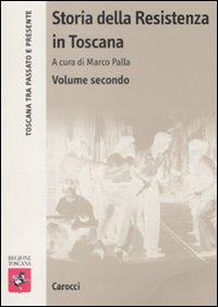 Libri Palla M. (cur.) - Storia della Resistenza in Toscana. Vol. 2 NUOVO SIGILLATO, EDIZIONE DEL 04/06/2009 SUBITO DISPONIBILE
