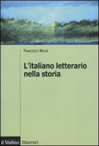 Libri Francesco Bruni - L'Italiano Letterario Nella Storia NUOVO SIGILLATO, EDIZIONE DEL 19/07/2007 SUBITO DISPONIBILE