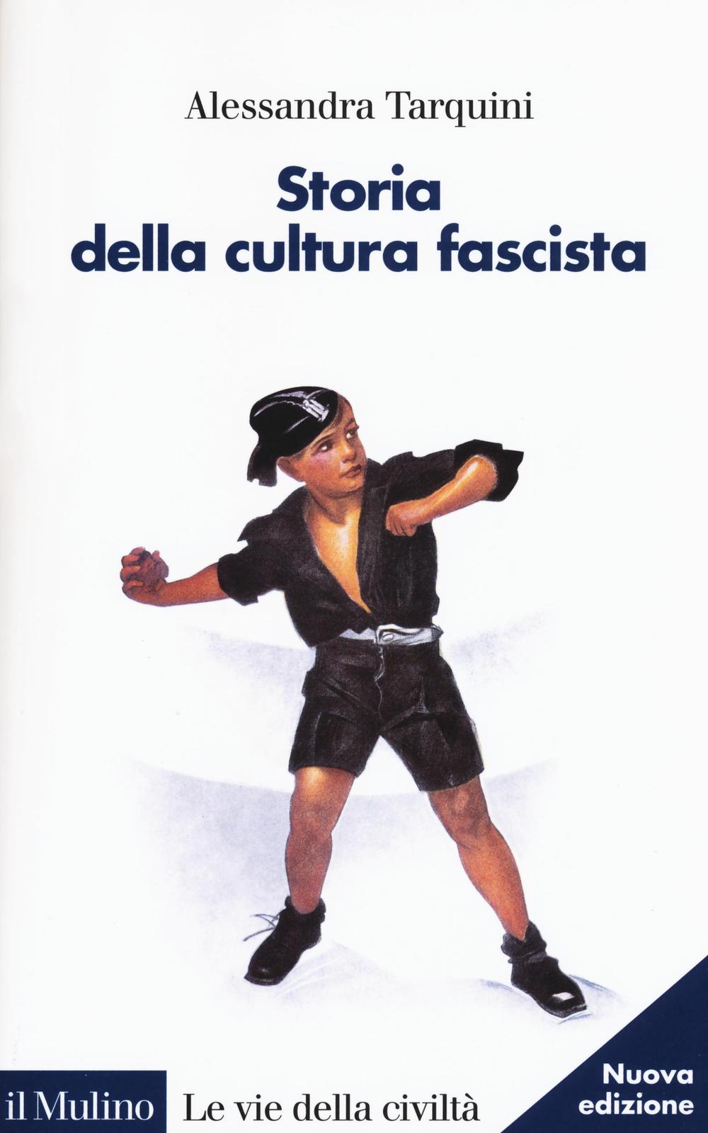 Libri Alessandra Tarquini - Storia Della Cultura Fascista NUOVO SIGILLATO, EDIZIONE DEL 23/06/2016 SUBITO DISPONIBILE