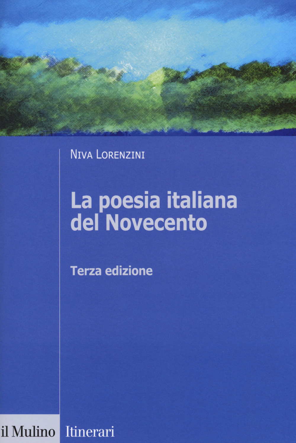 Libri Niva Lorenzini - La Poesia Italiana Del Novecento. Ediz. Ampliata NUOVO SIGILLATO, EDIZIONE DEL 20/09/2018 SUBITO DISPONIBILE