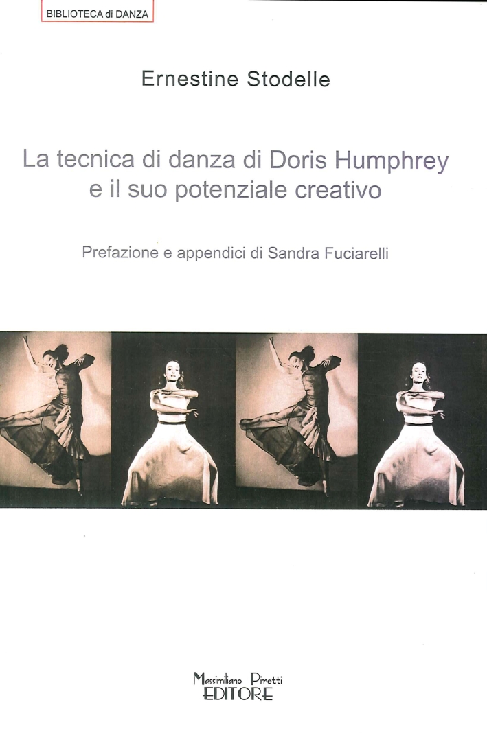 Libri Ernestine Stodelle - La Tecnica Di Danza Di Doris Humprey E Il Suo Potenziale Creativo NUOVO SIGILLATO, EDIZIONE DEL 02/03/2012 SUBITO DISPONIBILE