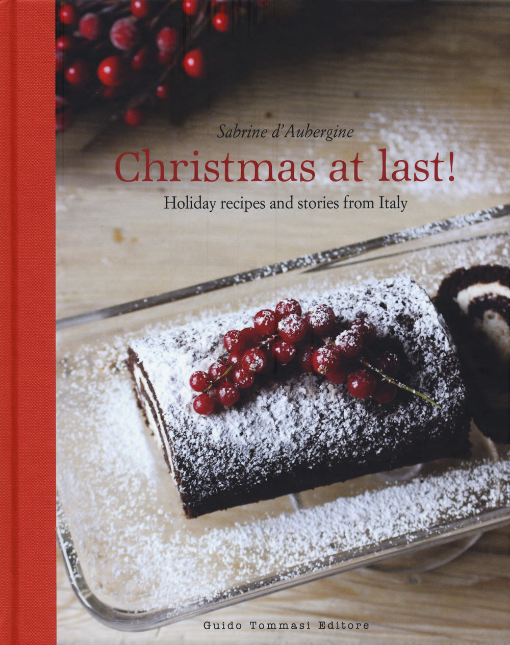 Libri Sabrine D'Aubergine - Christmas At Last! Holiday Recipes And Stories From Italy NUOVO SIGILLATO, EDIZIONE DEL 29/11/2018 SUBITO DISPONIBILE