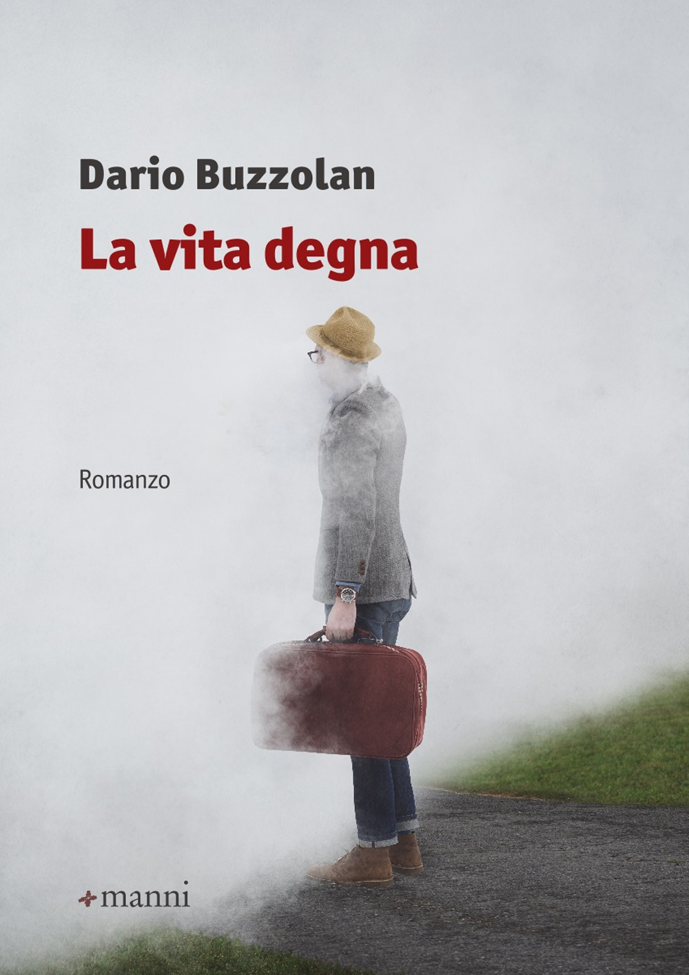 Libri Dario Buzzolan - La Vita Degna NUOVO SIGILLATO, EDIZIONE DEL 15/03/2018 SUBITO DISPONIBILE