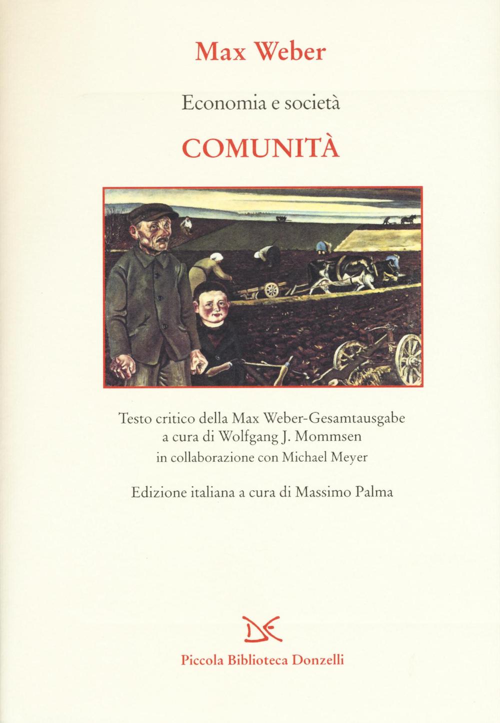 Libri Max Weber - Economia E Societa. Comunita NUOVO SIGILLATO, EDIZIONE DEL 14/07/2016 SUBITO DISPONIBILE