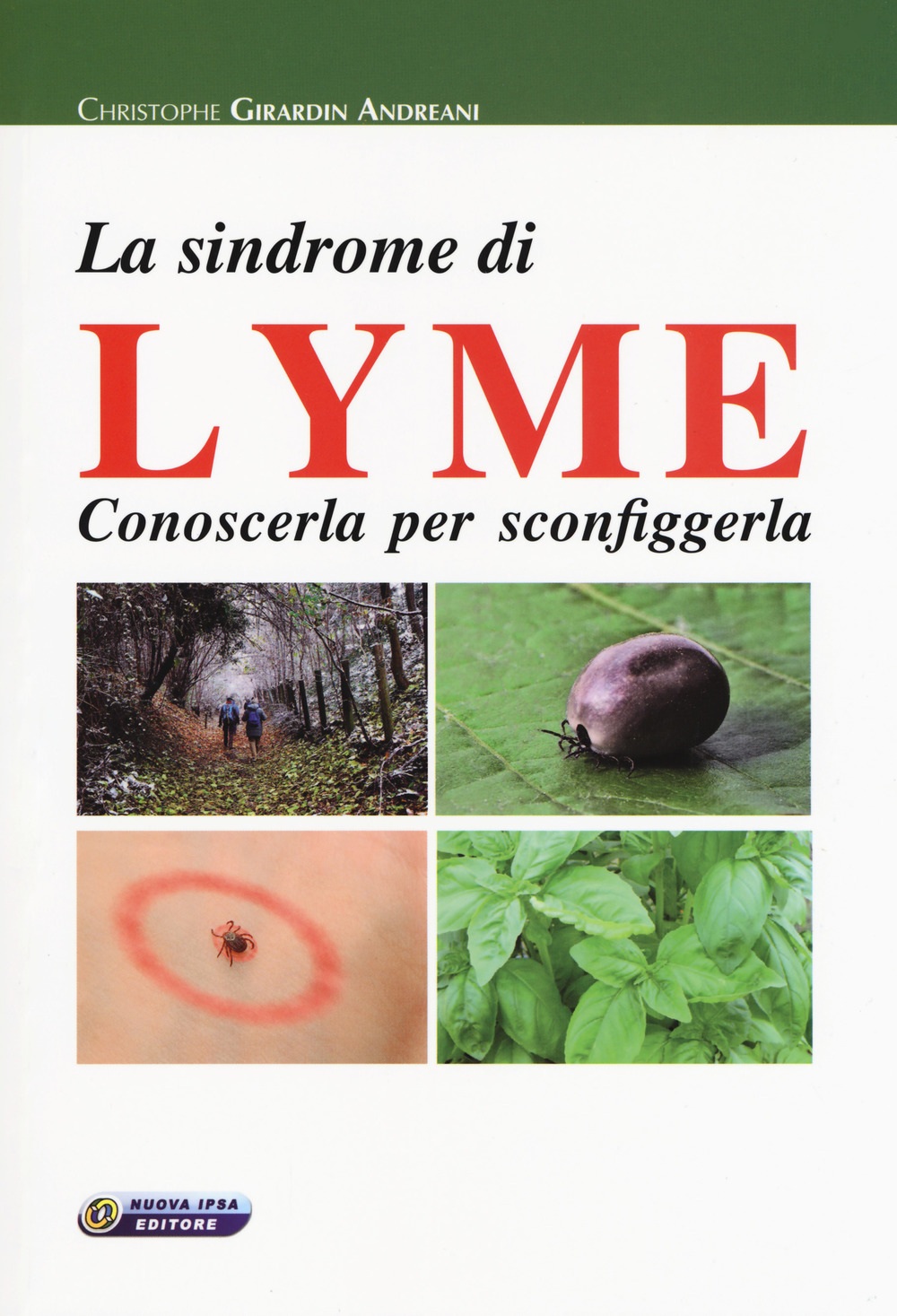 Libri Girardin Andreani Christophe - La Sindrome Di Lyme. Conoscerla Per Sconfiggerla NUOVO SIGILLATO, EDIZIONE DEL 07/06/2018 SUBITO DISPONIBILE