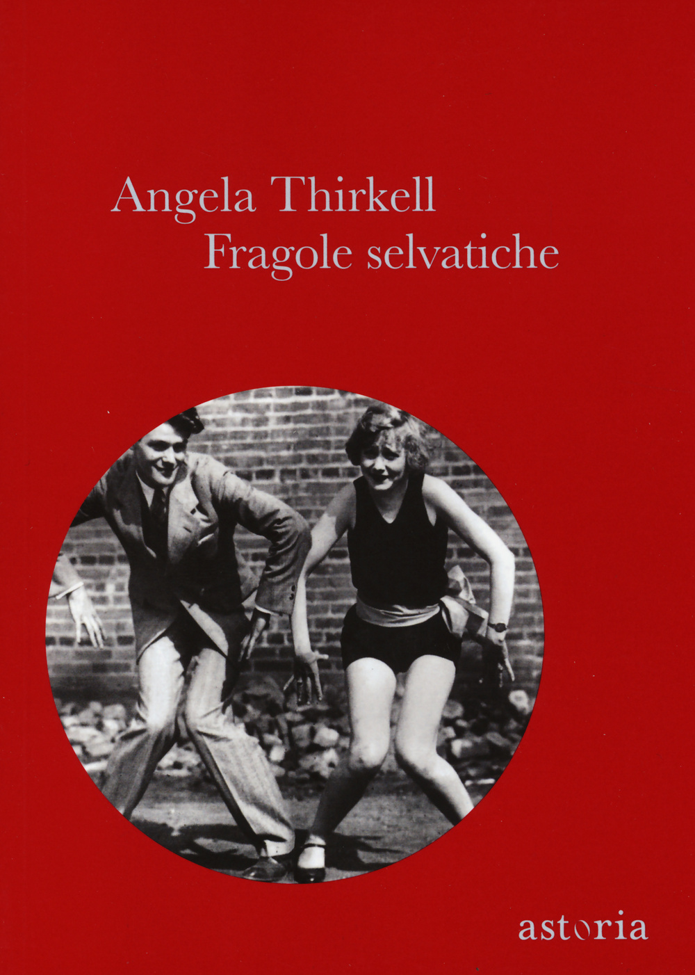 Libri Angela Thirkell - Fragole Selvatiche NUOVO SIGILLATO, EDIZIONE DEL 15/10/2014 SUBITO DISPONIBILE