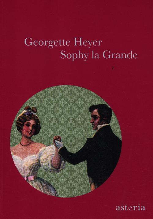Libri Georgette Heyer - Sophy La Grande. Ediz. Integrale NUOVO SIGILLATO EDIZIONE DEL SUBITO DISPONIBILE