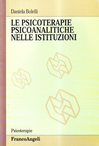 Libri Daniela Bolelli - Le Psicoterapie Psicoanalitiche Nelle Istituzioni NUOVO SIGILLATO, EDIZIONE DEL 01/02/2001 SUBITO DISPONIBILE