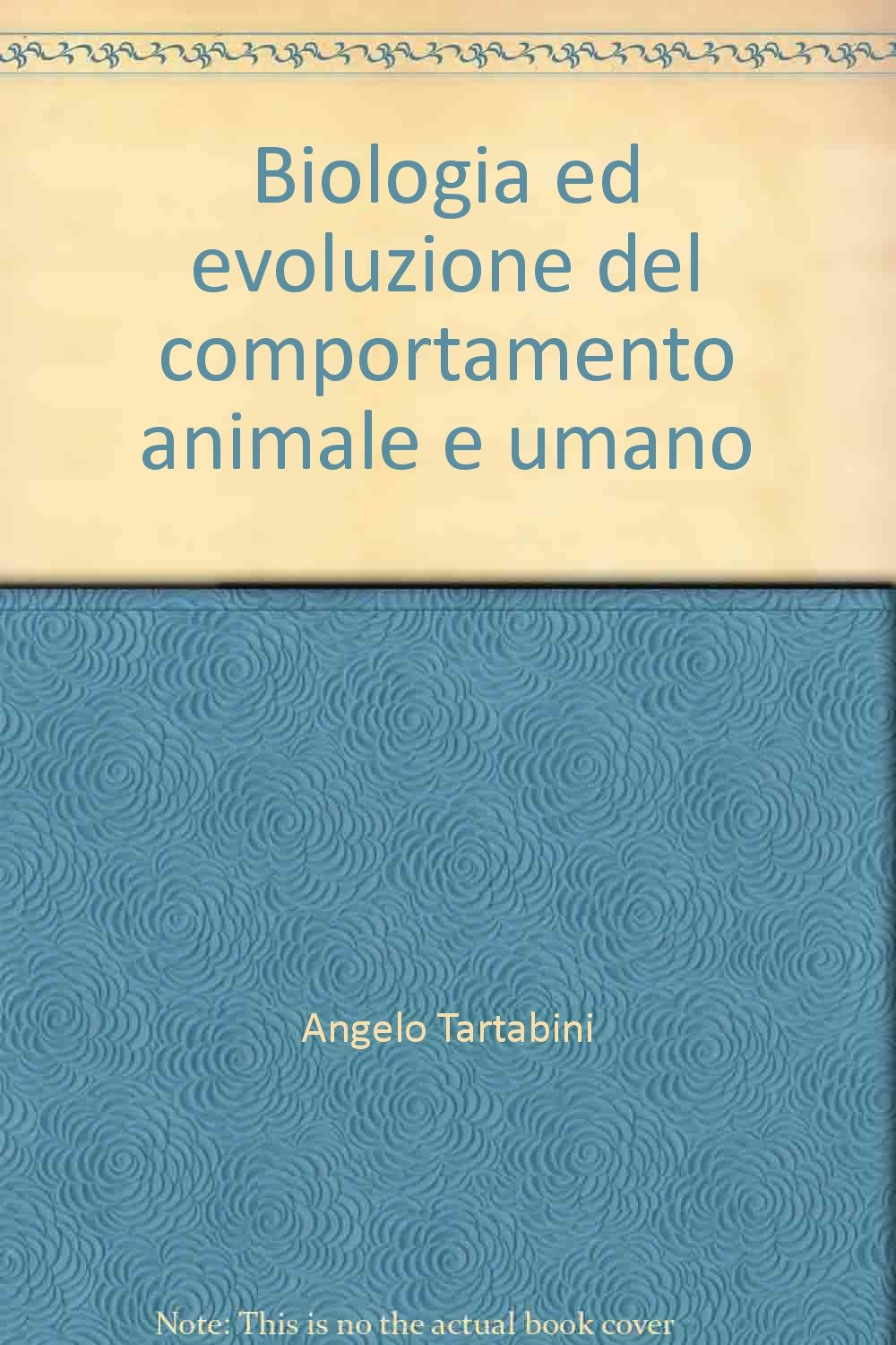 Libri Angelo Tartabini - Biologia Ed Evoluzione Del Comportamento Animale E Umano NUOVO SIGILLATO, EDIZIONE DEL 01/11/1996 SUBITO DISPONIBILE