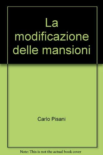 Libri Carlo Pisani - La Modificazione Delle Mansioni NUOVO SIGILLATO, EDIZIONE DEL 01/05/1996 SUBITO DISPONIBILE