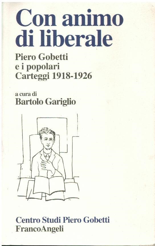 Libri Con Animo Liberale. Piero Gobetti E I Popolari. Carteggi (1918-1926) NUOVO SIGILLATO, EDIZIONE DEL 01/01/1997 SUBITO DISPONIBILE