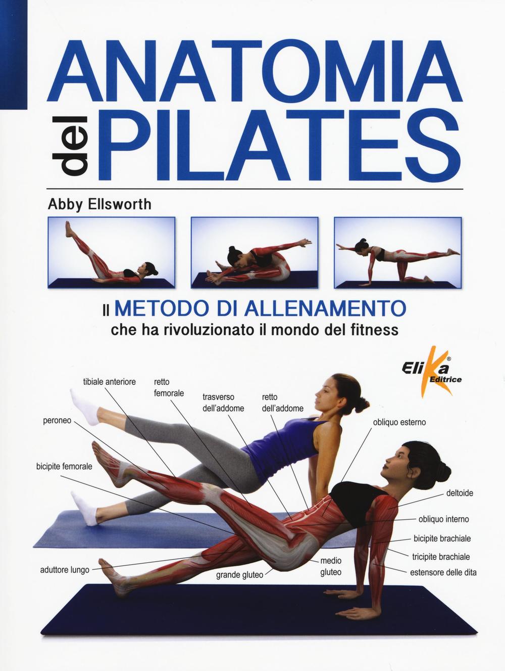 Libri Abby Ellsworth - Anatomia Del Pilates. Ediz. Illustrata NUOVO SIGILLATO, EDIZIONE DEL 20/10/2016 SUBITO DISPONIBILE