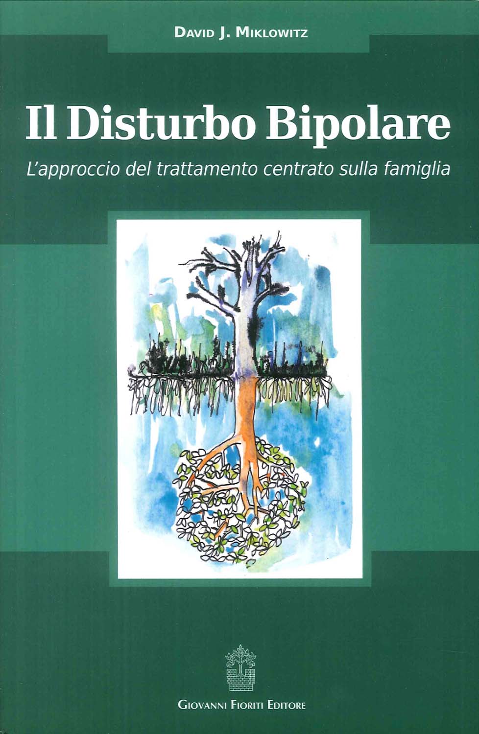 Libri Miklowitz David J. - Il Disturbo Bipolare. L'approccio Del Trattamento Centrato Sulla Famiglia NUOVO SIGILLATO, EDIZIONE DEL 04/04/2016 SUBITO DISPONIBILE