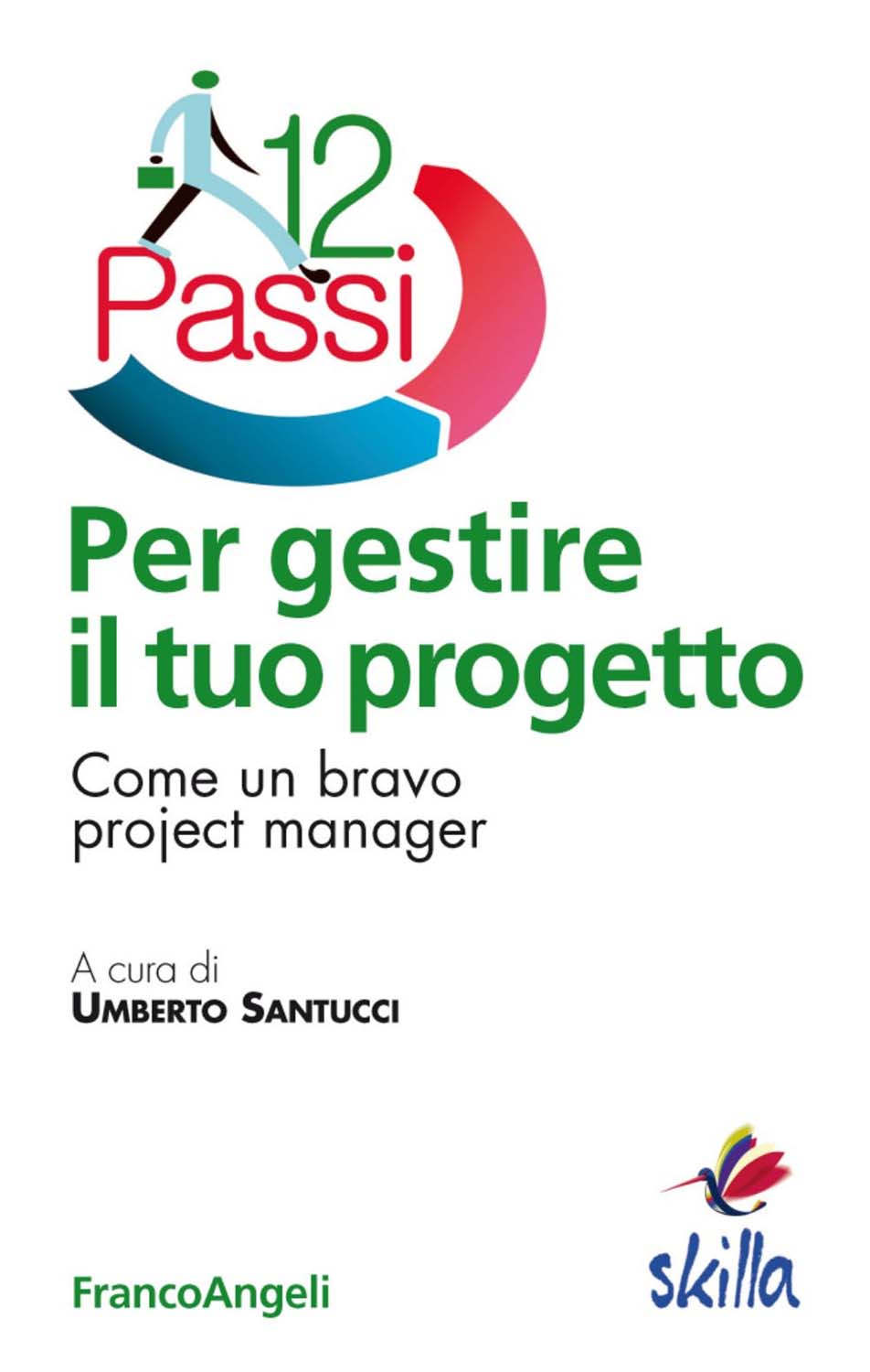 Libri Dodici Passi Per Gestire Il Tuo Progetto. Come Un Bravo Project Manager NUOVO SIGILLATO, EDIZIONE DEL 22/06/2015 SUBITO DISPONIBILE