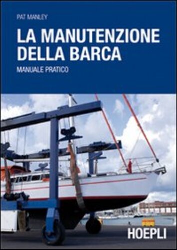 Libri Pat Manley - La Manutenzione Della Barca NUOVO SIGILLATO EDIZIONE DEL SUBITO DISPONIBILE