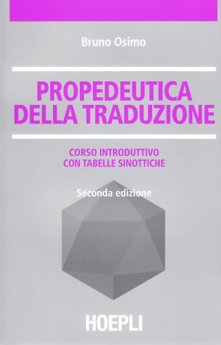 Libri Bruno Osimo - Propedeutica Della Traduzione NUOVO SIGILLATO, EDIZIONE DEL 01/09/2010 SUBITO DISPONIBILE