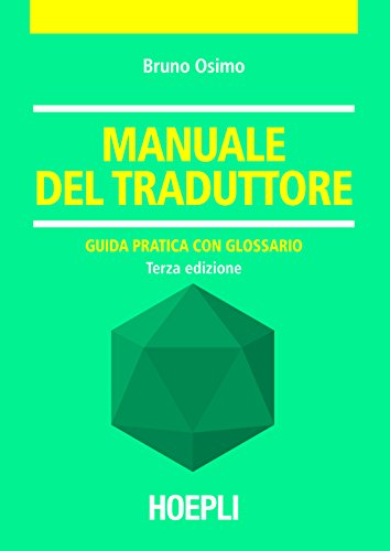 Libri Bruno Osimo - Manuale Del Traduttore NUOVO SIGILLATO, EDIZIONE DEL 01/10/2011 SUBITO DISPONIBILE
