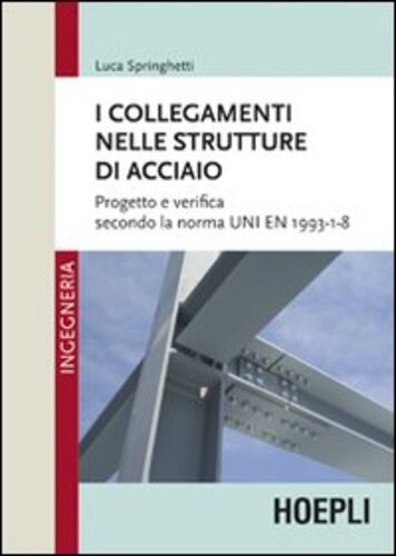 Libri Luca Springhetti - I Collegamenti Nelle Strutture In Acciaio NUOVO SIGILLATO EDIZIONE DEL SUBITO DISPONIBILE