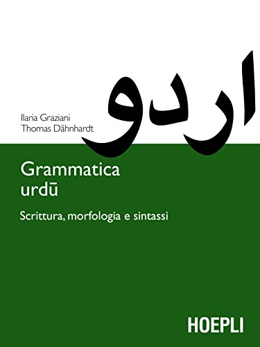 Libri Ilaria Graziani Thomas Dahnhardt - Grammatica Urdu. Scrittura Morfologia E Sintassi NUOVO SIGILLATO EDIZIONE DEL SUBITO DISPONIBILE