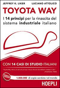 Libri Liker Jeffrey K. Luciano Attolico - Toyota Way. I 14 Principi Per La Rinascita Del Sistema Industriale Italiano. Con 14 Casi Di Studio Italiani NUOVO SIGILLATO EDIZIONE DEL SUBITO DISPONIBILE