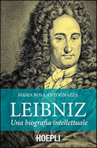 Libri Antognazza M. Rosa - Leibniz. Una Biografia Intellettuale NUOVO SIGILLATO, EDIZIONE DEL 30/10/2015 SUBITO DISPONIBILE