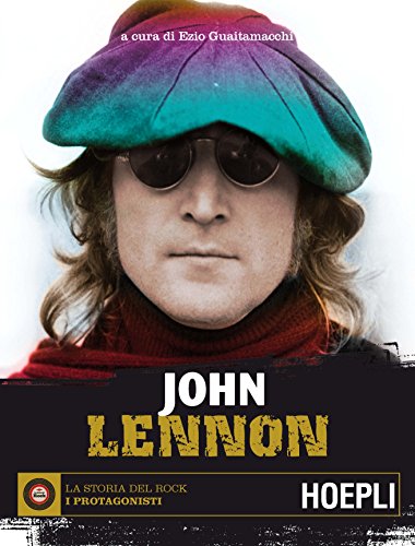 Libri Ezio Guaitamacchi - John Lennon NUOVO SIGILLATO, EDIZIONE DEL 09/10/2015 SUBITO DISPONIBILE