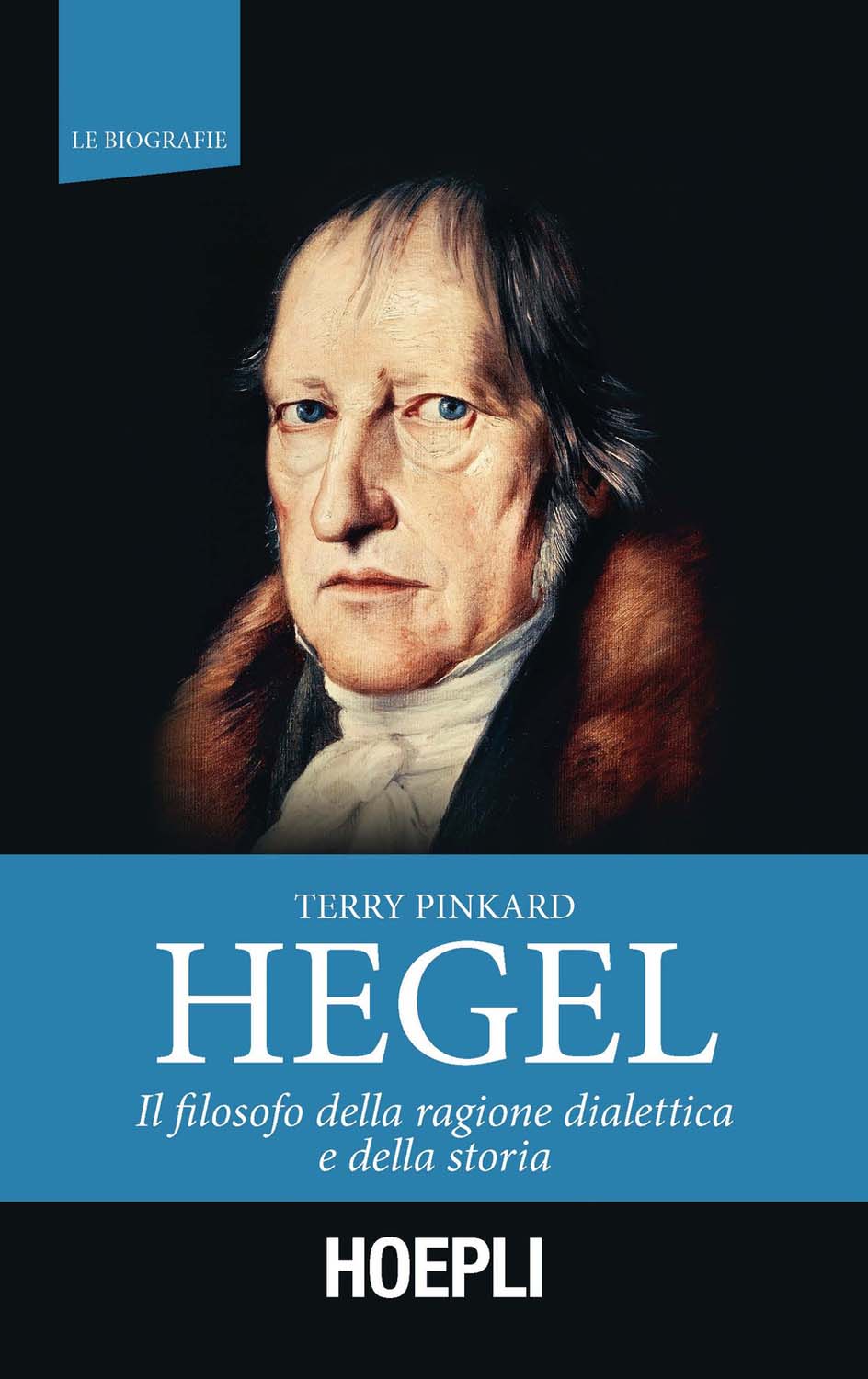 Libri Terry Pinkard - Hegel. Il Filosofo Della Ragione Dialettica E Della Storia NUOVO SIGILLATO, EDIZIONE DEL 01/06/2018 SUBITO DISPONIBILE