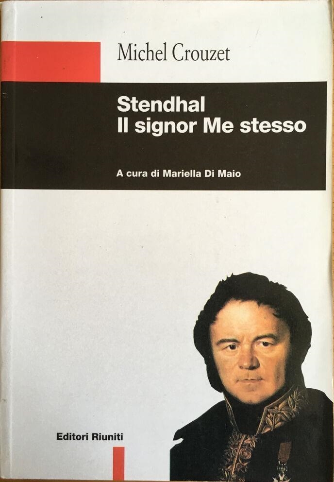 Libri Michel Crouzet - Stendhal. Il Signor Me Stesso NUOVO SIGILLATO, EDIZIONE DEL 01/11/1997 SUBITO DISPONIBILE
