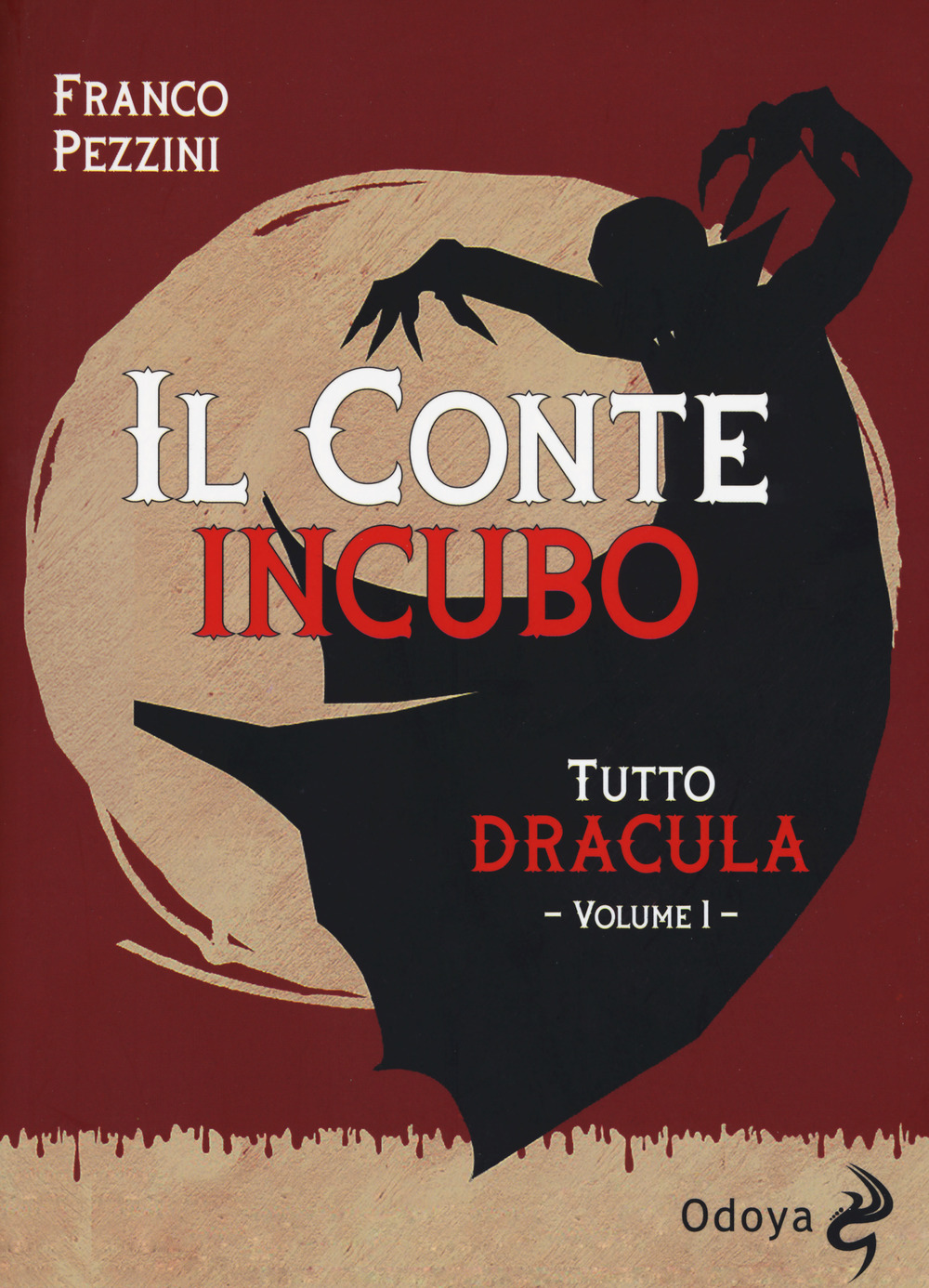 Libri Franco Pezzini - Tutto Dracula. Vol. 1: Il Conte Incubo NUOVO SIGILLATO, EDIZIONE DEL 31/01/2019 SUBITO DISPONIBILE