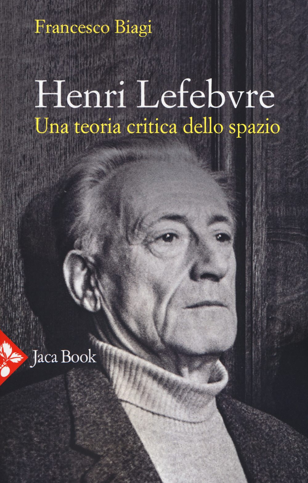 Libri Francesco Biagi - Henri Lefebvre. Una Teoria Critica Dello Spazio NUOVO SIGILLATO, EDIZIONE DEL 31/01/2019 SUBITO DISPONIBILE