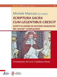 Libri Scriptura Sacra Cum Legentibus Crescit. Scritti In Onore Di Antonio Marangon Nel Suo 80O Compleanno NUOVO SIGILLATO EDIZIONE DEL SUBITO DISPONIBILE