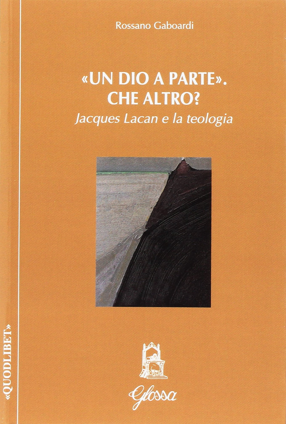 Libri Rossano Gaboardi - Un Dio A Parte. Che Altro Jacques Lacan E La Teologia NUOVO SIGILLATO EDIZIONE DEL SUBITO DISPONIBILE