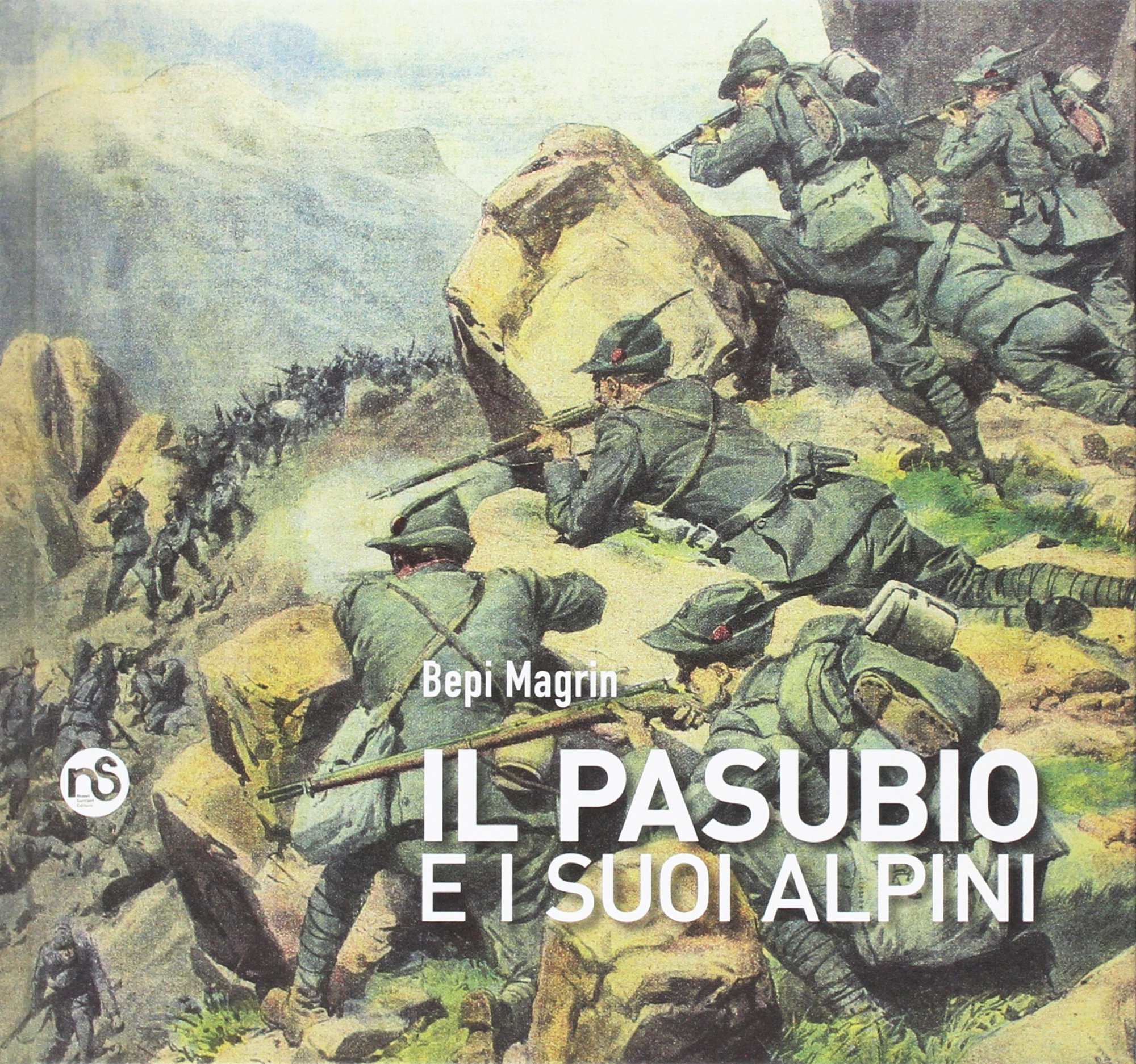 Libri Bepi Magrin - Il Pasubio E I Suoi Alpini NUOVO SIGILLATO, EDIZIONE DEL 16/03/2017 SUBITO DISPONIBILE