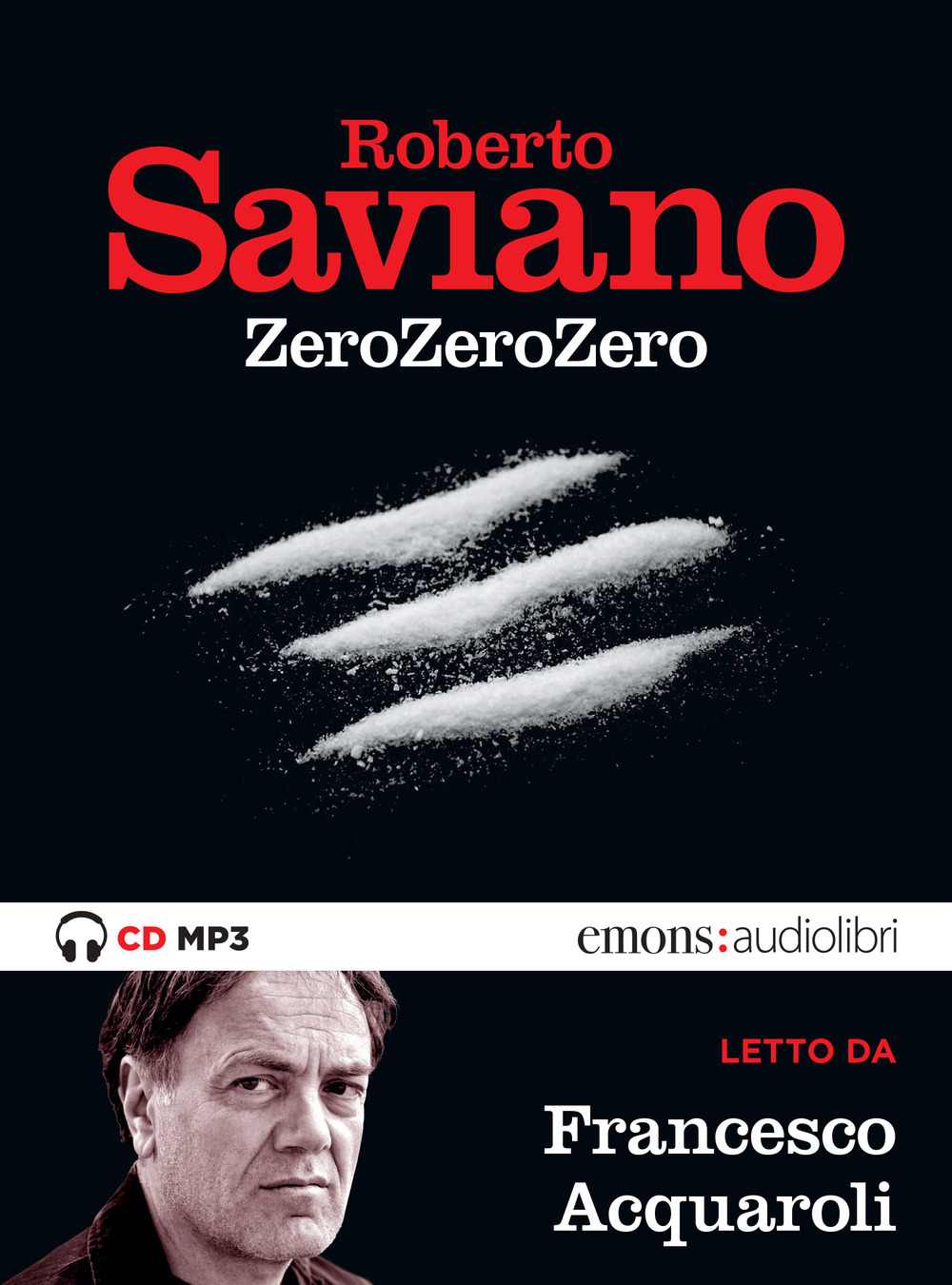 Audiolibro Roberto Saviano - Zerozerozero Letto Da Francesco Acquaroli. Audiolibro. CD Audio Formato MP3 NUOVO SIGILLATO, EDIZIONE DEL 19/09/2019 SUBITO DISPONIBILE