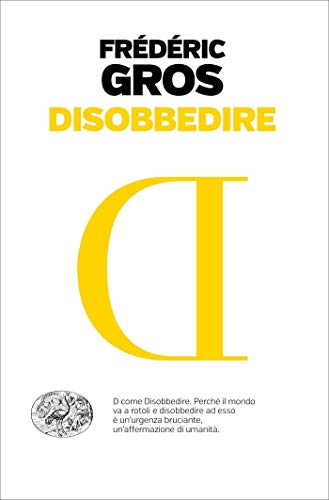 Libri Frédéric Gros - Disobbedire NUOVO SIGILLATO, EDIZIONE DEL 19/02/2019 SUBITO DISPONIBILE