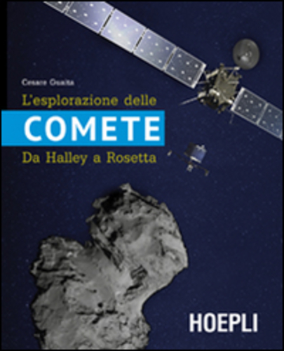 Libri Cesare Guaita - L' Esplorazione Delle Comete. Da Halley A Rosetta NUOVO SIGILLATO, EDIZIONE DEL 13/11/2015 SUBITO DISPONIBILE