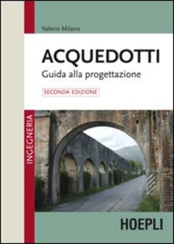 Libri Valerio Milano - Acquedotti. Guida Alla Progettazione NUOVO SIGILLATO, EDIZIONE DEL 01/07/2012 SUBITO DISPONIBILE
