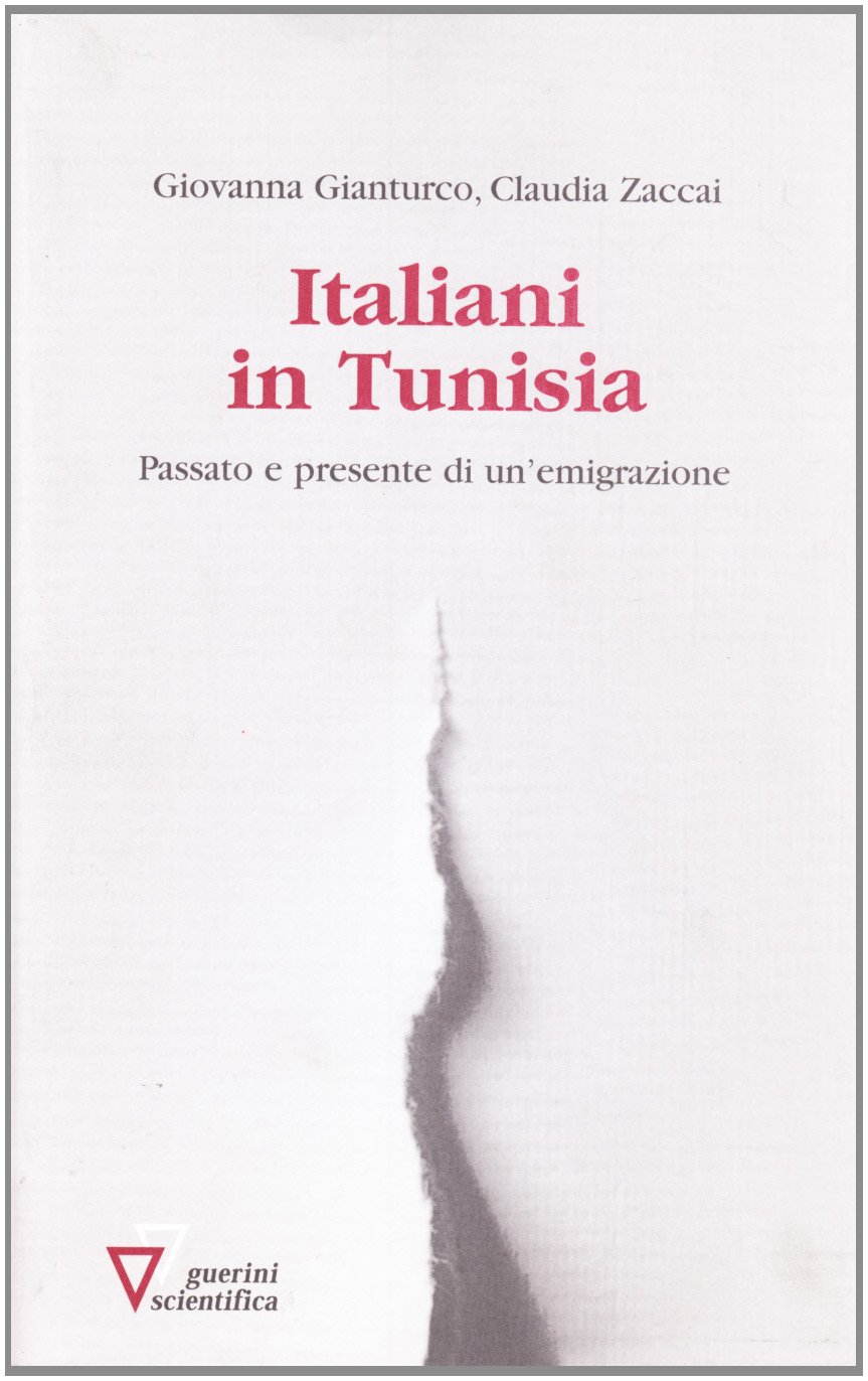 Libri Giovanna Gianturco / Claudia Zaccai - Italiani In Tunisia. Passato E Presente Di Un'Emigrazione NUOVO SIGILLATO, EDIZIONE DEL 01/01/2004 SUBITO DISPONIBILE