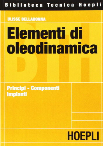 Libri Ulisse Belladonna - Elementi Di Oleodinamica NUOVO SIGILLATO EDIZIONE DEL SUBITO DISPONIBILE