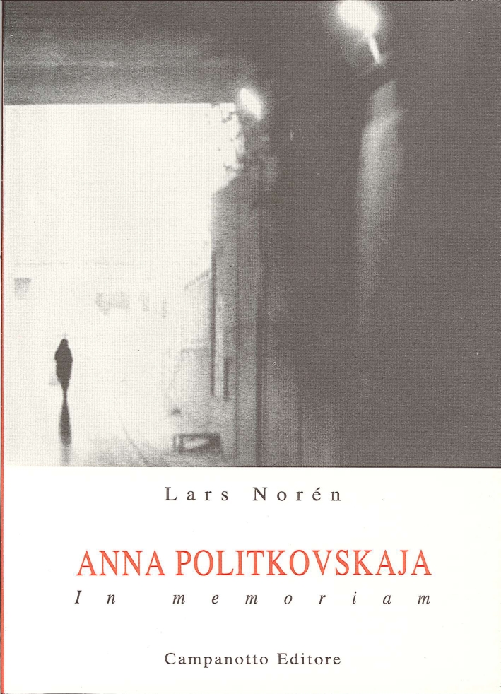 Libri Lars Norén - Anna Politkovskaja. In Memoriam NUOVO SIGILLATO, EDIZIONE DEL 01/01/2013 SUBITO DISPONIBILE